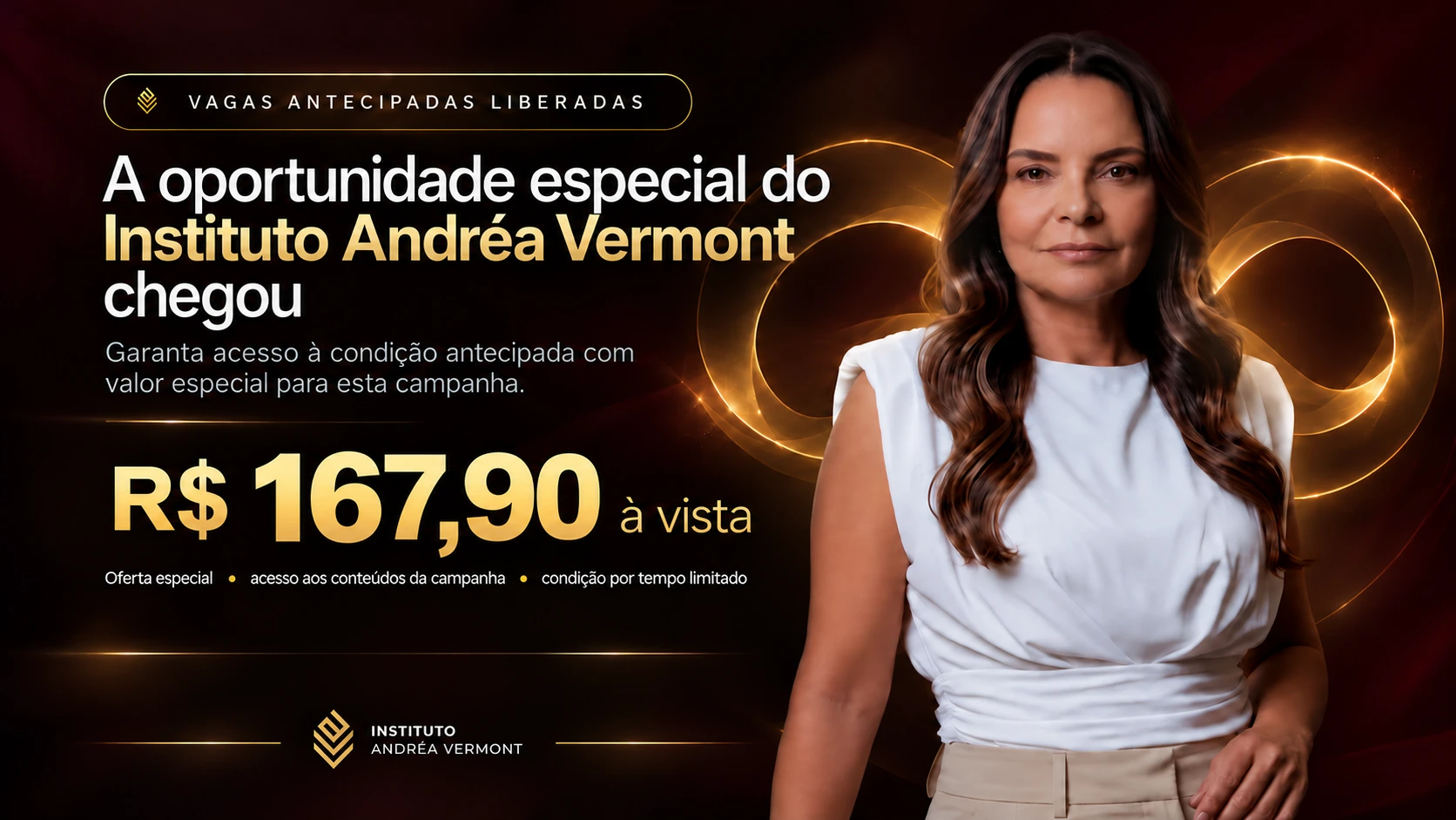 Vagas antecipadas liberadas — Instituto Andréa Vermont — R$ 167,90 à vista